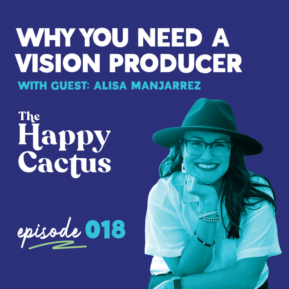 Why You Need a Vision Producer w/ guest Alisa Manjarrez, M.A.